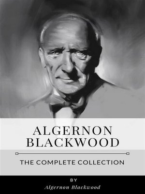 cover image of The Complete Collection of Algernon Blackwood